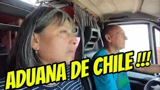 &iquest;COMO es la ADUANA CHILENA? &iquest;QUE  te PIDEN?🤔 #127 VIAJANDO EN MOTORHOME