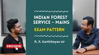 Indian Forest Service Preparation : Mains Exam Pattern - ft. R. Karthikeyan sir | IFoS |