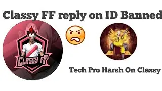 Classy Free Fire Replied on ID Banned 🚫 Tech Pro Harsh on Classy