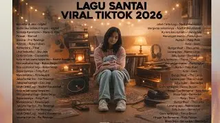 LAGU SANTAI VIRAL 2026 | lagu terbaru viral tiktok 2026 - lagu pop hits terbaru Indonesia 2026