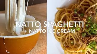 Natto Spaghetti (vegan!) and Sticky Natto ice cream!