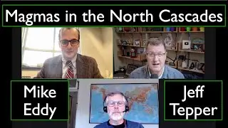 Mike Eddy & Jeff Tepper - Magmas in the North Cascades