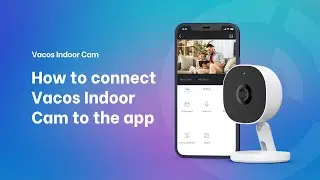 How to connect Vacos Indoor Cam to Vacos Smart App