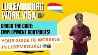 How to Work in Luxembourg | Guide to Luxembourg Employment Contracts & Work Visa 2024