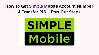 How To Get Simple Mobile Account Number & Transfer PIN &ndash; Port Out Steps