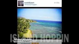 ROOTDOWN  Island Hoppin