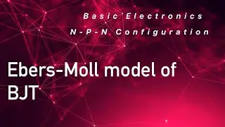 The Ebers Moll Model of N-P-N Transistor - Large Signal Model of BJT