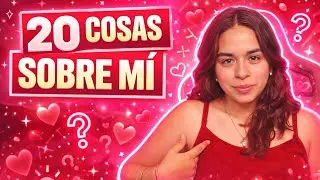 20 cosas sobre m&iacute; 💗 | Random facts about me 