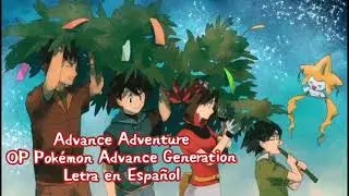 Advance Adventure | OP Pok&eacute;mon Advance Generation | Letra en Espa&ntilde;ol
