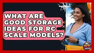 What are good storage ideas for RC scale models? - RC Toy Central