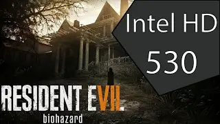 Resident Evil VII: Biohazard on Intel HD 530 | LOW | 1280x720 | Resolution Scaling: 0.6