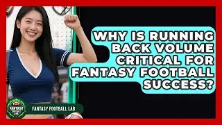 Why Is Running Back Volume Critical For Fantasy Football Success? - Fantasy Football Lab