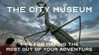 The City Museum, St. Louis: Tips for Making the Most out of Your Adventure