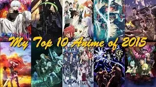 My Top 10 Anime of 2015