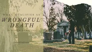 What Qualifies as Wrongful Death in North Carolina?