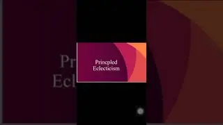 Principled Eclecticism