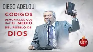 DIEGO ADELQUI - TEMA  CODIGOS DEMONIACOS QUE HAY EN MEDIO DEL PUEBLO DE DIOS