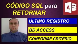 Pesquisar ÚLTIMO REGISTRO no Banco de Dados Access via Códigos SQL e Excel VBA - Aula 23