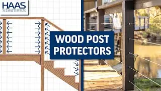 What are Post Protectors? | HAAS Stainless Cable Railing DIY