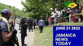 Jamaica News Today June 21 2022/JBNN