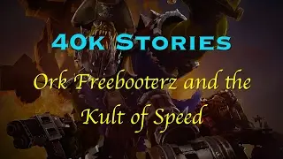 40k Stories: Орки-фрибутьеры и культ скорости