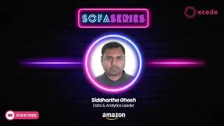 Xcede Sofa Series: Sid Ghosh, Data and Analytics Leader at Amazon