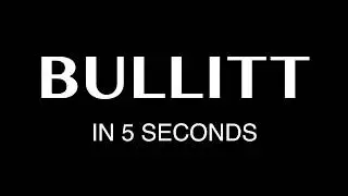 Bullitt in 5 Seconds