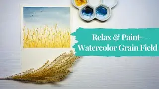 Relax & Paint With Me Peaceful Watercolor Grain Field | Tutorial | Unwindle