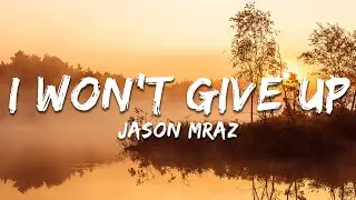 Jason Mraz - I Won't Give Up (Lyrics)