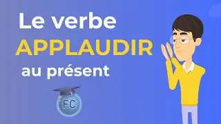Le Verbe applaudir au pr&eacute;sent - To clap present tense - French Conjugation