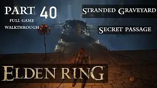 ELDEN RING Full Walkthrough Part 40 - Stranded Graveyard Dungeon Secrets