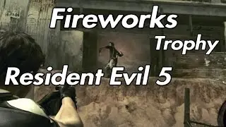Resident Evil 5 - Fireworks Trophy