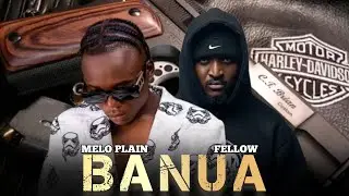 Melo plain BANUA ft Fellow (official audio)