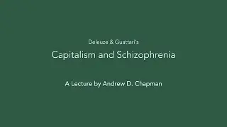 Deleuze & Guattari: Capitalism and Schizophrenia Explained | Philosophy Lecture