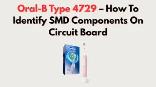 Oral-B Type 4729 &ndash; How To Identify SMD Components On Circuit Board