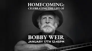 Homecoming: Celebrating the Life of Bobby Weir