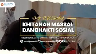 Khitanan Massal & Bhakti Sosial - SMK TI DWIGUNA