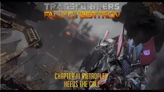 Transformers Fall of Cybertron Chapter III Metroplex Heeds The Call: Megatron's Destruction.
