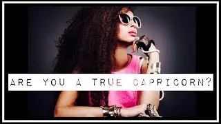 TOP 5 SIGNS YOU'RE A TRUE CAPRICORN