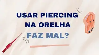 Dr. Felippe Felix - Piercing na orelha faz mal?