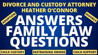 Divorce Attorney Answers YOUR Biggest Family Law Questions