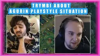 Trymbi About AGURIN Playstyle Situation 👀