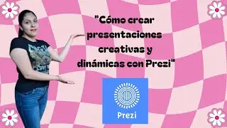 Como crear presentaciones creativas y din&aacute;micas con Prezi
