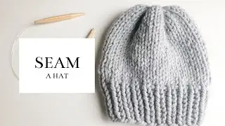 KNIT How to Seam a Hat (without a tapestry needle)