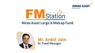 Episode 5 _ FM Station: Important Update on Mirae Asset Large & Midcap Fund
