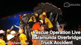Rescue Operation Live - Truck Accident - Baramunda Overbridge - Bhubaneswar - Odishalinks