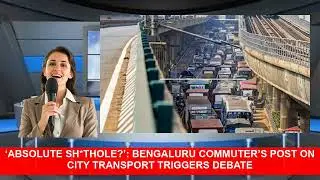 Absolute Shthole Bengaluru Commuters Post On City Transport Triggers Debate