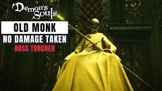 Demon's Souls PS5 - Old Monk Boss [No Damage/Melee Pyro Build]