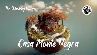 Casa Monte Negra - The Whiskey Wasps