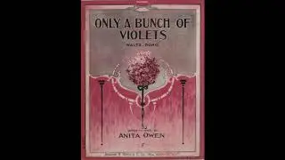 Only a Bunch of Violets (1912) Anita Owen